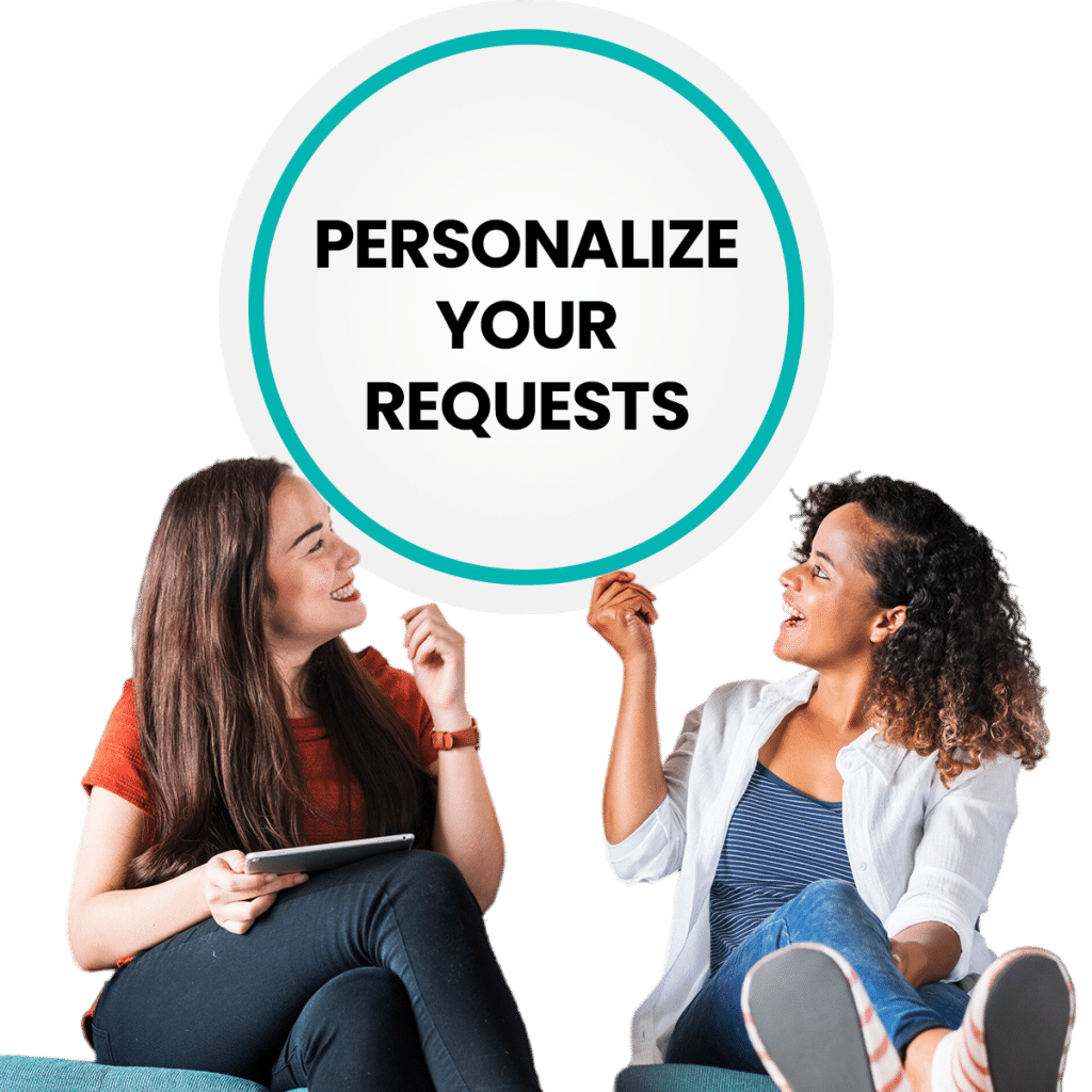 Two women smiling and gesturing toward a circular teal outline with the text "PERSONALIZE YOUR REQUESTS" in bold black letters at the center.